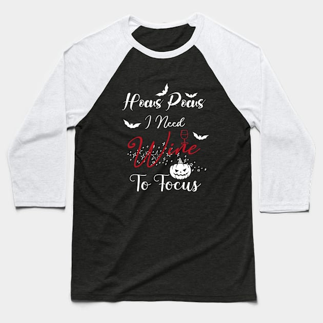 Hocus Pocus I Need Wine To Focus Baseball T-Shirt by kirayuwi